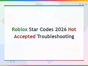 Roblox Star Codes 2026 Not Accepted Troubleshooting