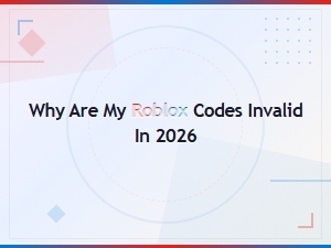 Why Are My Roblox Codes Invalid in 2026? Common Fixes